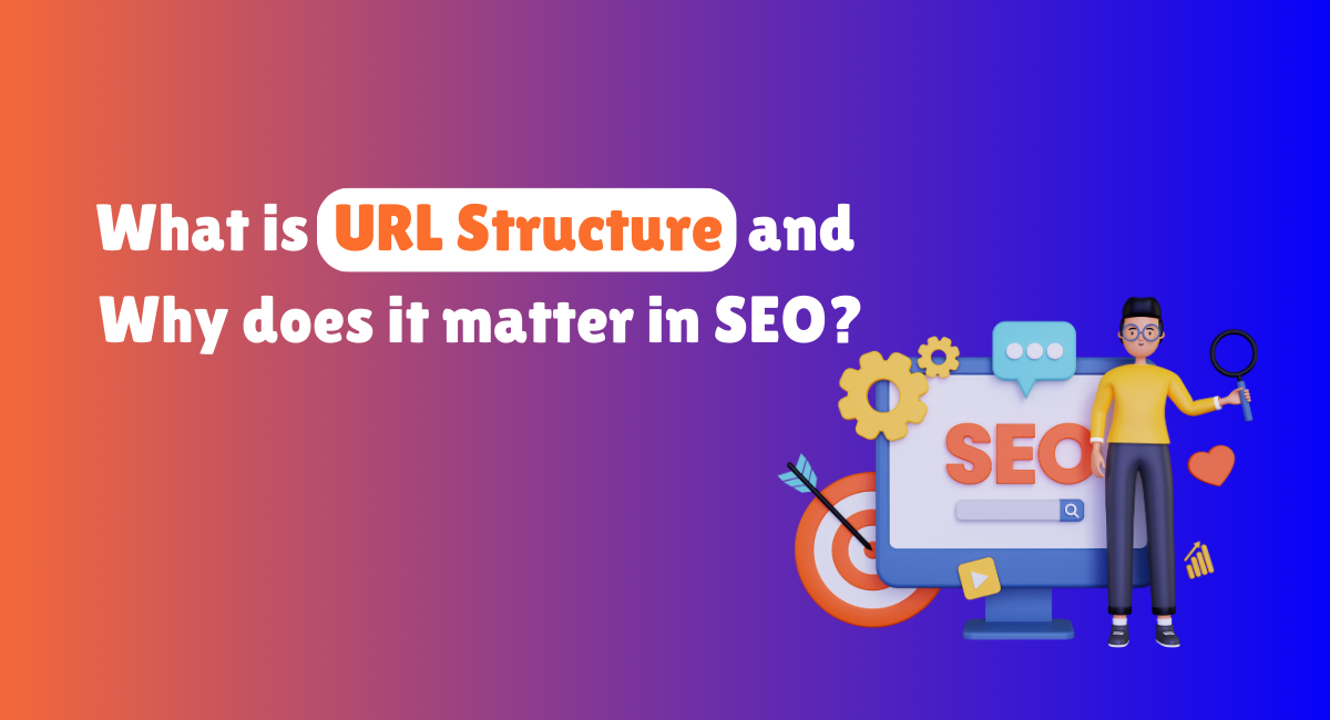 What is URL Structure and Why it matters in SEO